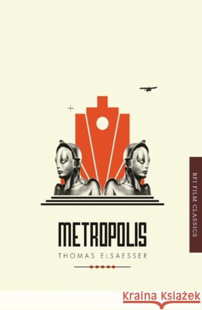 Metropolis Thomas Elsaesser 9781844575015 BRITISH FILM INSTITUTE