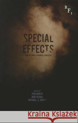 Special Effects: New Histories, Theories, Contexts Daniel North Bob Rehak Michael Duffy 9781844575183 British Film Institute