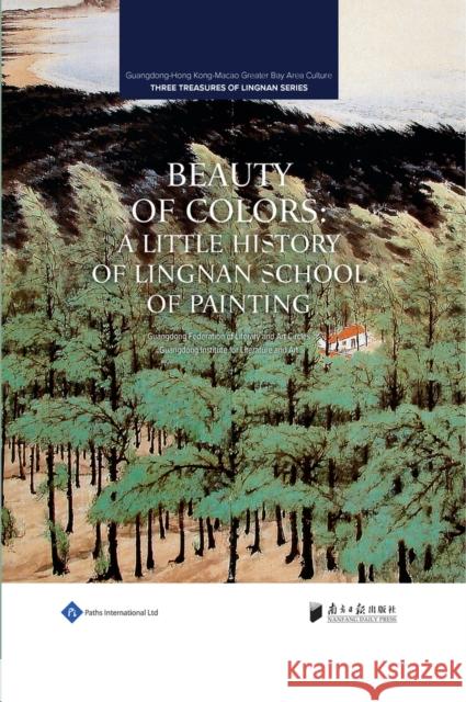 Beauty of Colors: Lingnan School of Painting Guangdong Federation of Literary and Art Circles 9781844646784