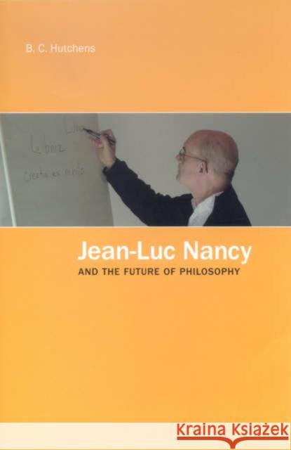 Jean-Luc Nancy and the Future of Philosophy  9781844650279 Acumen Publishing Ltd