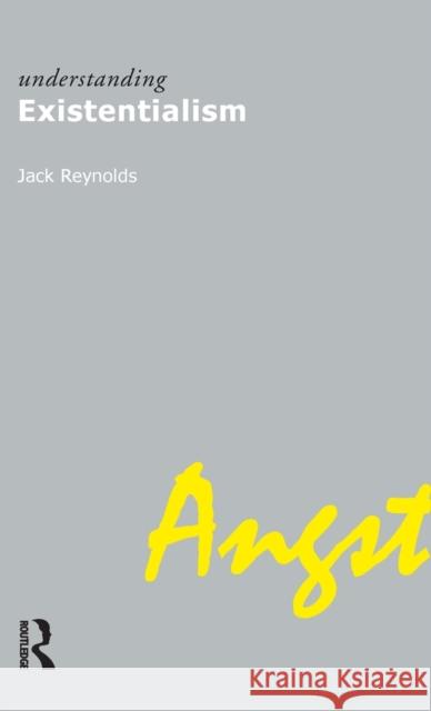 Understanding Existentialism Jack Reynolds 9781844650422 McGill-Queen's University Press