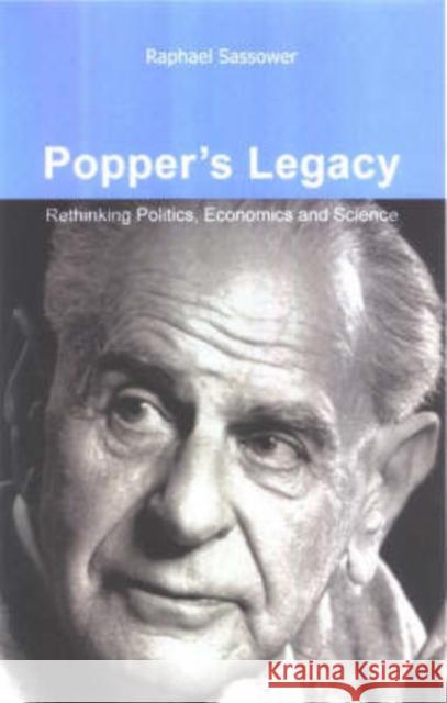 Popper's Legacy: Rethinking Politics, Economics and Science Sassower, Raphael 9781844650675