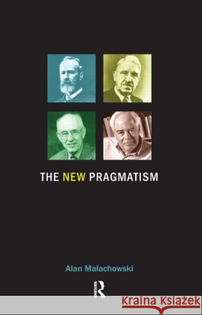 The New Pragmatism Alan Malachowski 9781844650736 0