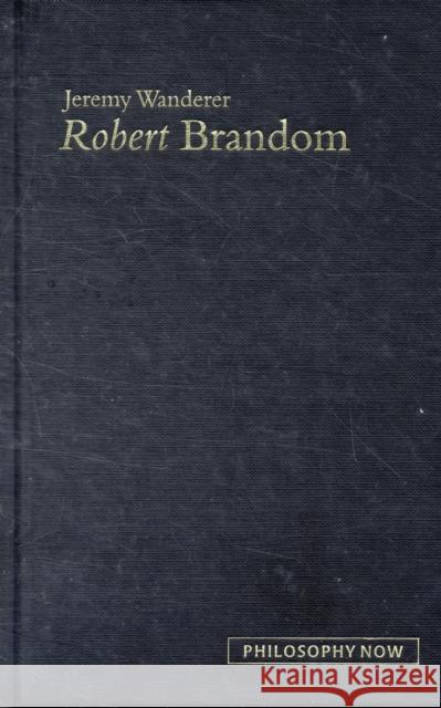 Robert Brandom Jeremy Wanderer 9781844650873 ACUMEN PUBLISHING LTD