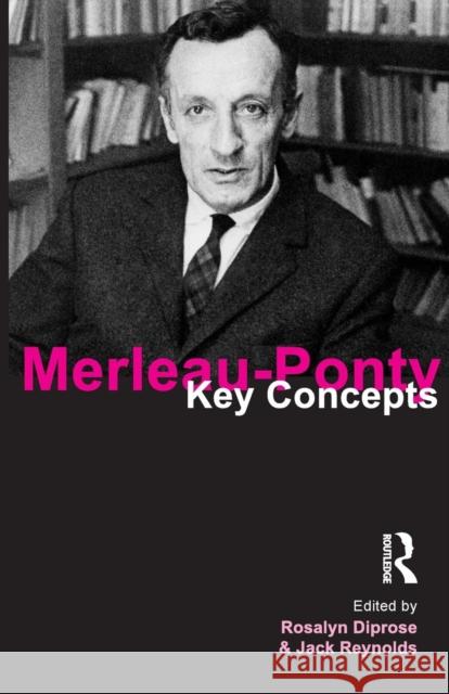 Merleau-Ponty: Key Concepts Diprose, Rosalyn 9781844651160 ACUMEN PUBLISHING LTD