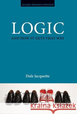 Logic and How It Gets That Way Dale Jacquette 9781844651429 0