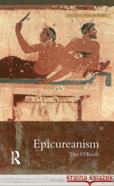 Epicureanism Tim O'keefe 9781844651696 ACUMEN PUBLISHING LTD