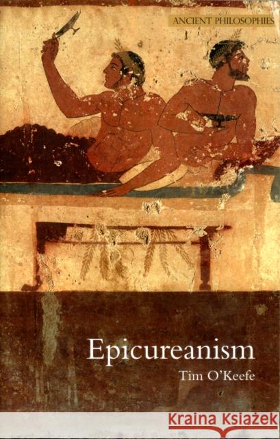 Epicureanism Tim O'Keefe 9781844651702 0