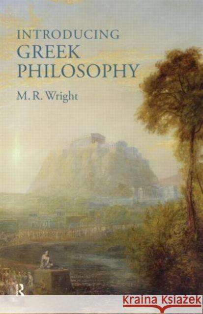 Introducing Greek Philosophy M. R. Wright 9781844651832 ACUMEN PUBLISHING LTD