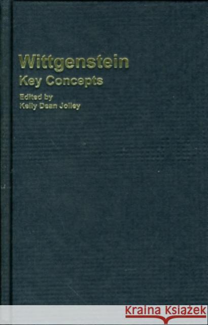 Wittgenstein: Key Concepts Dean Jolley, Kelly 9781844651887 Acumen Publishing