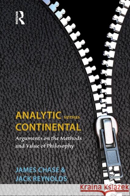 Analytic Versus Continental: Arguments on the Methods and Value of Philosophy Chase, James 9781844652457 0