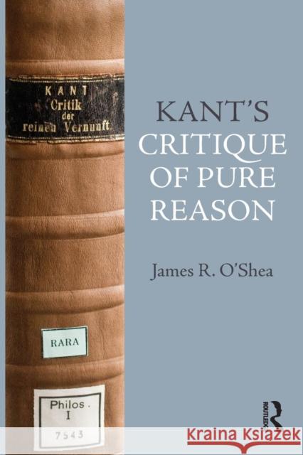 Kant's Critique of Pure Reason: An Introduction O'Shea, James 9781844652792 0