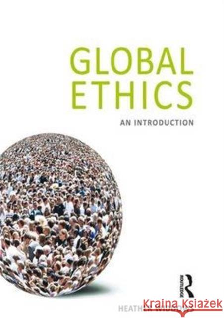 Global Ethics: An Introduction Widdows, Heather 9781844652815 Acumen Publishing