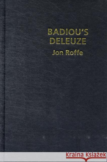 Badiou's Deleuze Roffe, Jon 9781844655083 