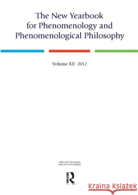 The New Yearbook for Phenomenology and Phenomenological Philosophy : Volume 12 Burt Hopkins 9781844655410