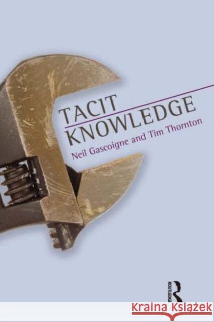 Tacit Knowledge Neil Gascoigne 9781844655465