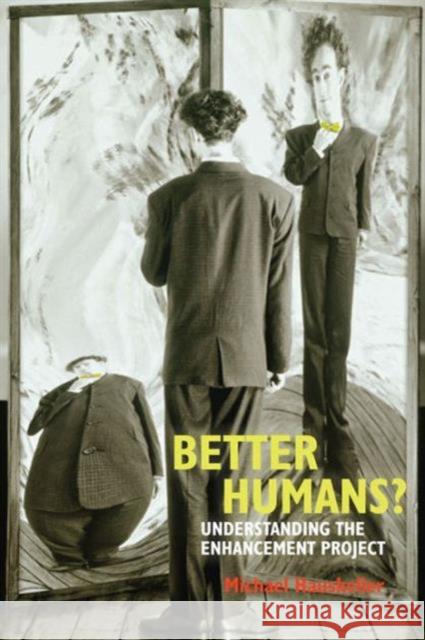 Better Humans?: Understanding the Enhancement Project Hauskeller, Michael 9781844655564