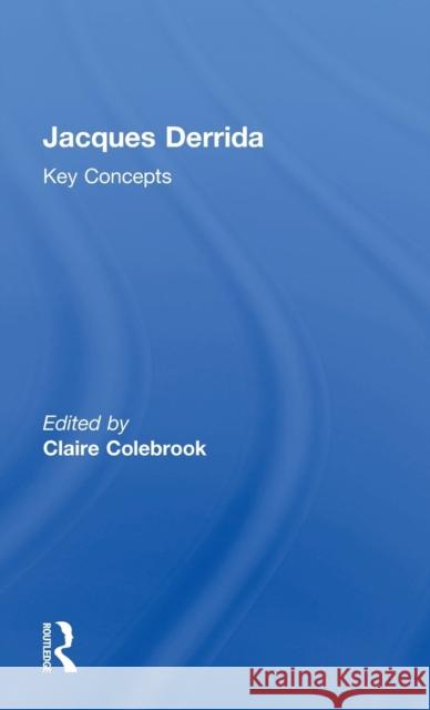 Jacques Derrida: Key Concepts Colebrook, Claire 9781844655892