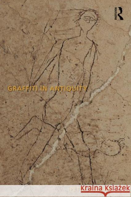 Graffiti in Antiquity Peter Keegan 9781844656073 Acumen Publishing