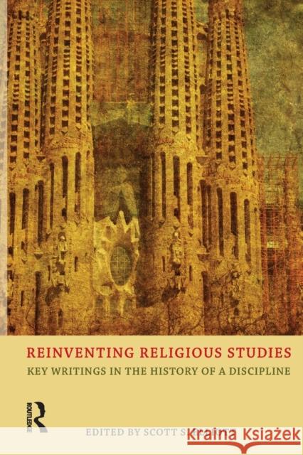 Reinventing Religious Studies: Key Writings in the History of a Discipline Elliott, Scott S. 9781844656561