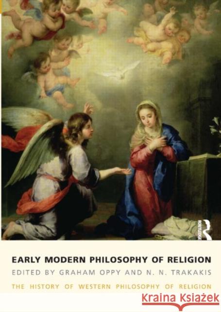 Early Modern Philosophy of Religion: The History of Western Philosophy of Religion, Volume 3 Oppy, Graham 9781844656837 0