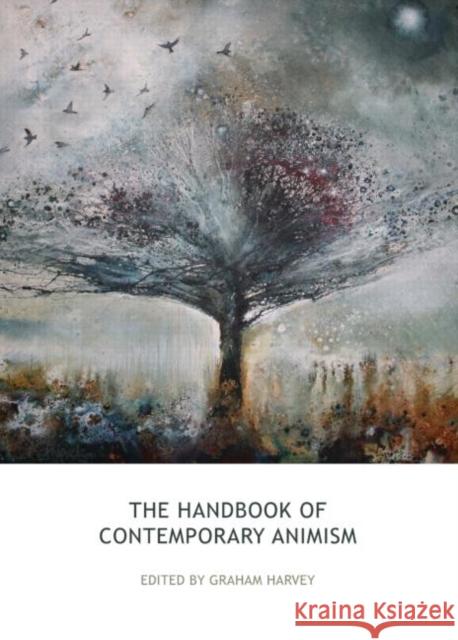 The Handbook of Contemporary Animism Graham Harvey 9781844657117 0