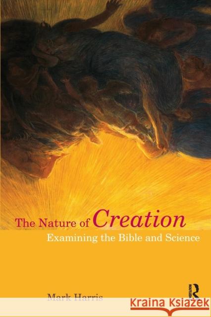 The Nature of Creation: Examining the Bible and Science Harris, Mark 9781844657254 0
