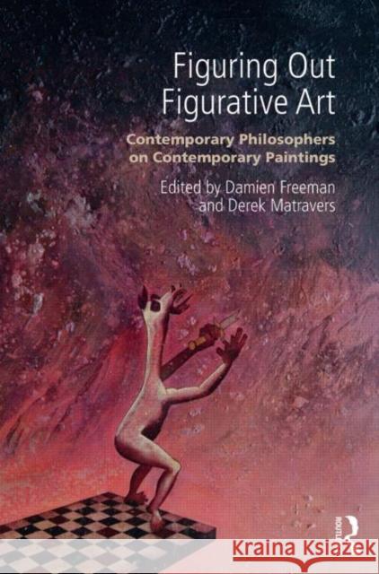 Figuring Out Figurative Art: Contemporary Philosophers on Contemporary Paintings Matravers, Derek 9781844658039 Acumen Publishing