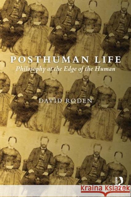 Posthuman Life: Philosophy at the Edge of the Human Roden, David 9781844658060 Acumen Publishing