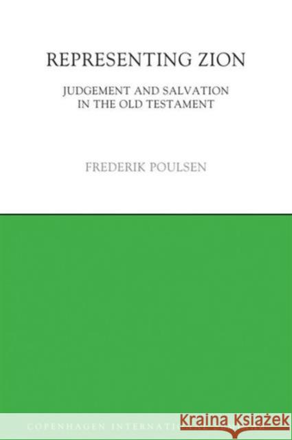 Representing Zion: Judgement and Salvation in the Old Testament Poulsen, Frederik 9781844658114