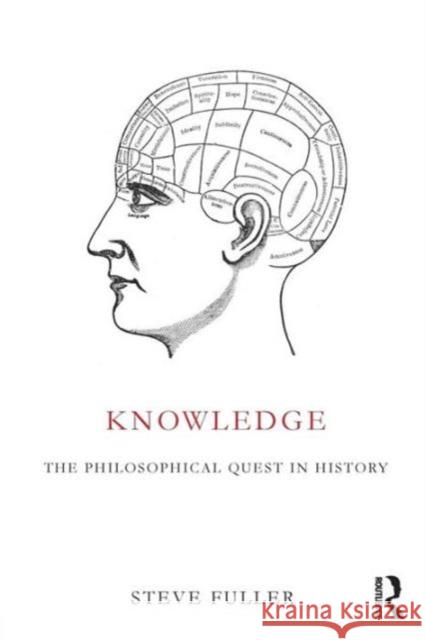 Knowledge: The Philosophical Quest in History Fuller, Steve 9781844658183