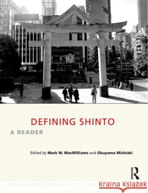 Defining Shinto: A Reader Mark Macwilliams Michiaki Okuyama 9781844658381 Acumen Publishing