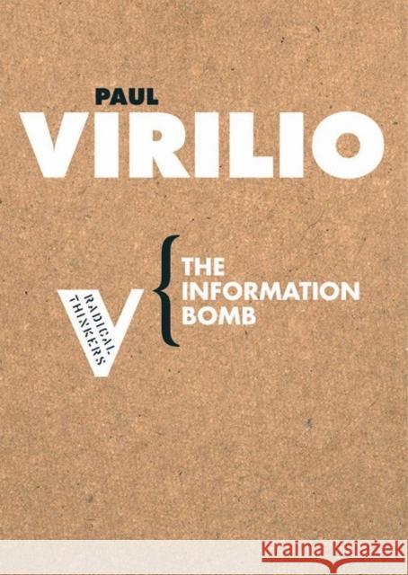 The Information Bomb Paul Virilio 9781844670598