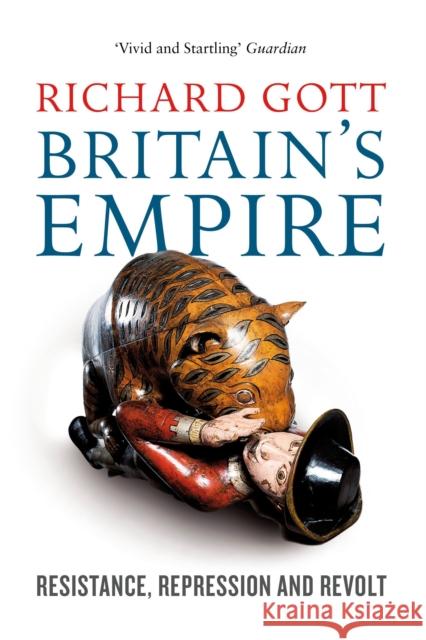 Britain's Empire : Resistance, Repression and Revolt Richard Gott 9781844670673