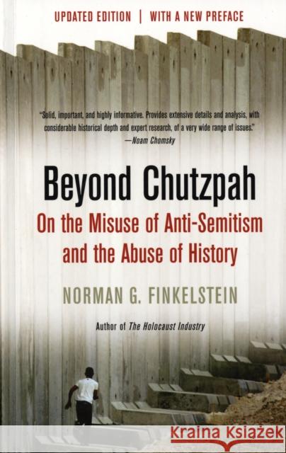 Beyond Chutzpah : On the Misuse of Anti-semitism and the Abuse of History Norman Finkelstein 9781844671496 0