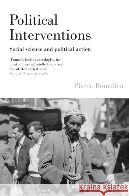 Political Interventions: Social Science and Political Action Bourdieu, Pierre 9781844671908 Verso