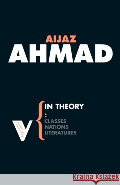 In Theory: Nations, Classes, Literatures Ahmad, Aijaz 9781844672134