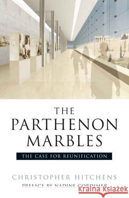 The Elgin Marbles : The Case for Restitution Christopher Hitchens Charalambos Bouras Nadine Gordimer 9781844672523