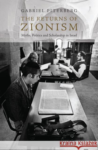 The Return of Zionism : Myths, Politics and Scholarship in Israel Gabriel Piterberg 9781844672608 Not Avail