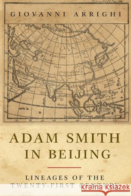 Adam Smith in Beijing : Lineages of the 21st Century Giovanni Arrighi 9781844672981