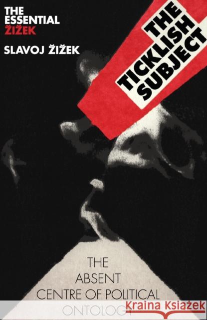 The Ticklish Subject : The Absent Centre of Political Ontology Slavoj Zizek 9781844673018 Verso Books