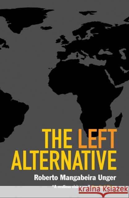 The Left Alternative Roberto Unger 9781844673704