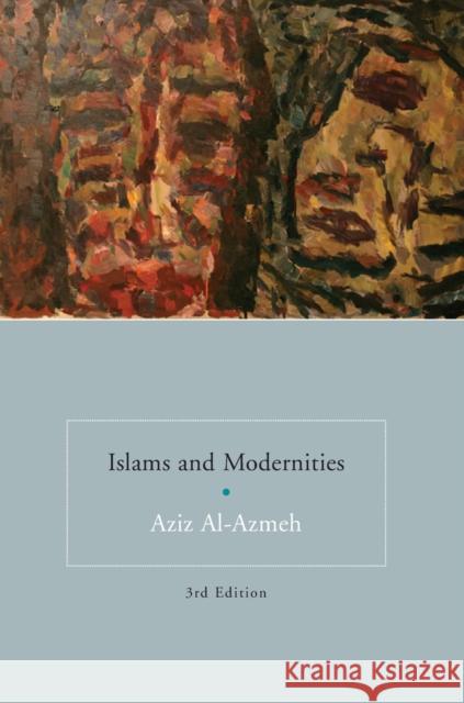 Islams and Modernities Aziz Al-Azmeh 9781844673858