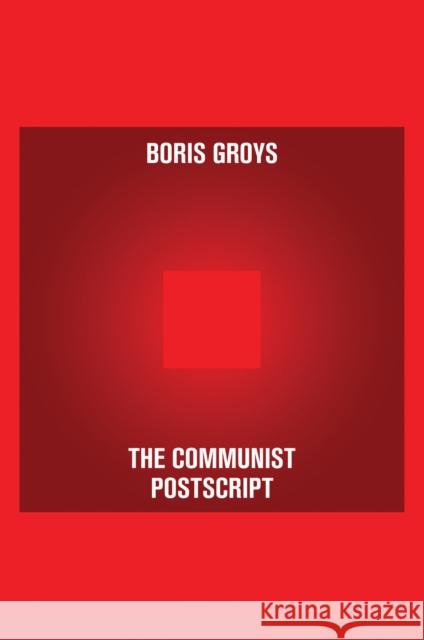 The Communist PostScript Groys, Boris 9781844674329