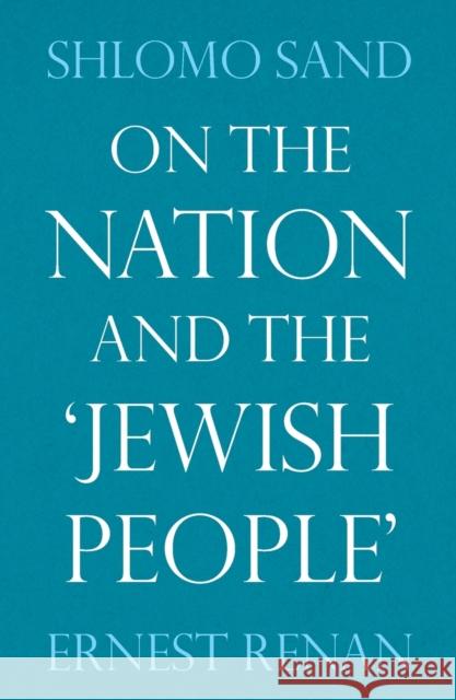 On the Nation and the 'Jewish People' Sand, Shlomo 9781844674626 0