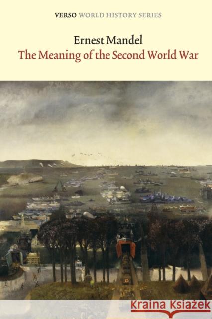 The Meaning of the Second World War Ernest Mandel 9781844674794 0