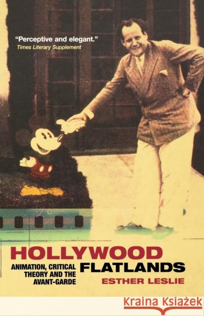 Hollywood Flatlands: Animation, Critical Theory and the Avant-Garde Leslie, Esther 9781844675043 Verso
