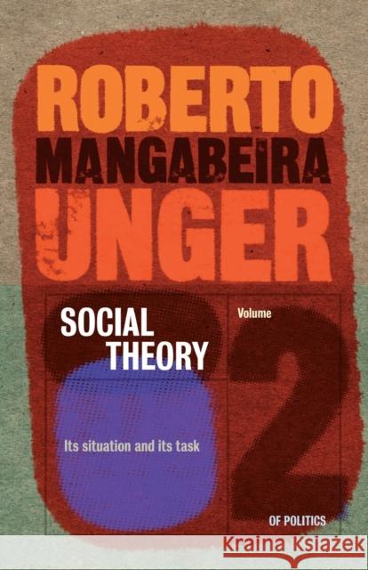 Social Theory, Its Situation and Its Task Unger, Roberto Mangabeira 9781844675159 Verso