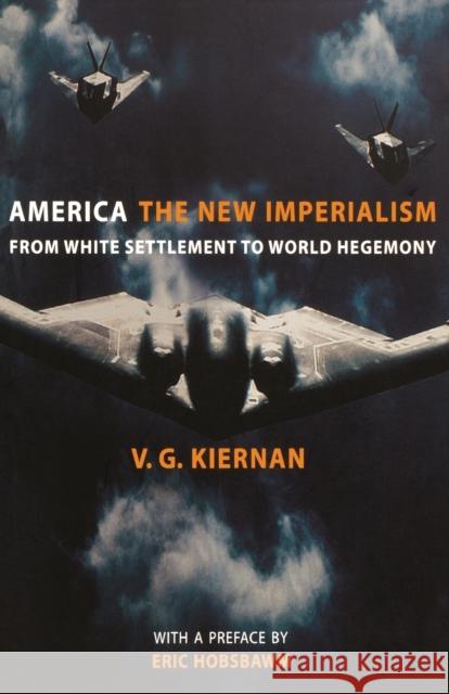 America: The New Imperialism: From White Settlement to World Hegemony Kiernan, V. G. 9781844675227 W. W. Norton & Company