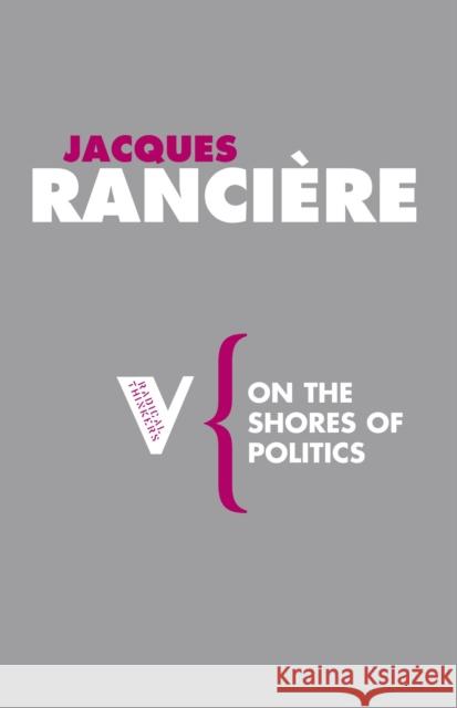 On the Shores of Politics Jacques Ranciere 9781844675777 0